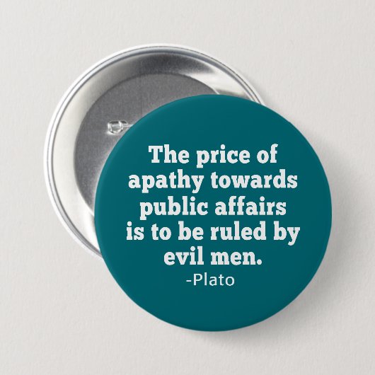 Plato Zitat über die Apathy to Policies Button (Vorne & Hinten)