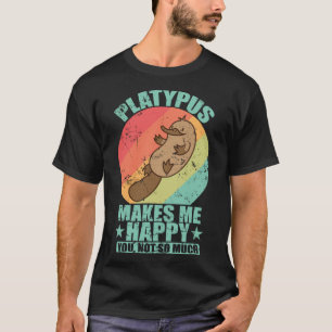 Platypus macht mich glücklich, Sie nicht so viel T-Shirt