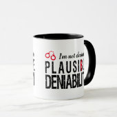 Plausible Deniability (nicht unbekannt) lustig Tasse (VorderseiteRechts)