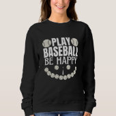play baseball be happy sweatshirt (Vorderseite)