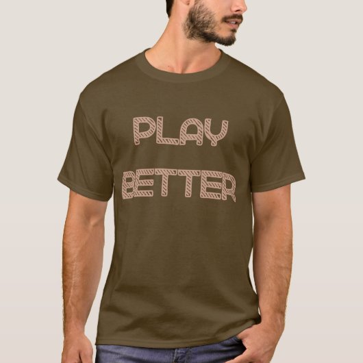 Play Better T-Shirt (Vorderseite)