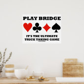 Play Bridge Es ist der ultimative Trick zu spielen Poster (Küche)