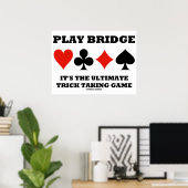 Play Bridge Es ist der ultimative Trick zu spielen Poster (Heimbüro)
