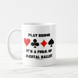 Play Bridge ist eine Art mentales Ballett Kaffeetasse
