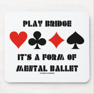 Play Bridge ist eine Art mentales Ballett Mousepad