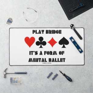 Play Bridge ist eine Art mentales Ballett Schreibtischunterlage