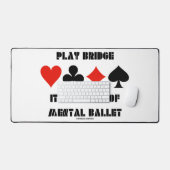 Play Bridge ist eine Art mentales Ballett Schreibtischunterlage (Tastatur & Maus)