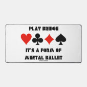 Play Bridge ist eine Art mentales Ballett Schreibtischunterlage (Vorderseite)