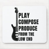 PLAY, COMPOSE, PRODUCE FROM THE LOW END MOUSEPAD (Vorne)