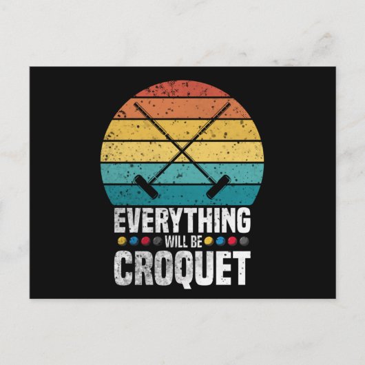 Play Croquet Everything Will Be Croquet Gift Postkarte (Vorderseite)