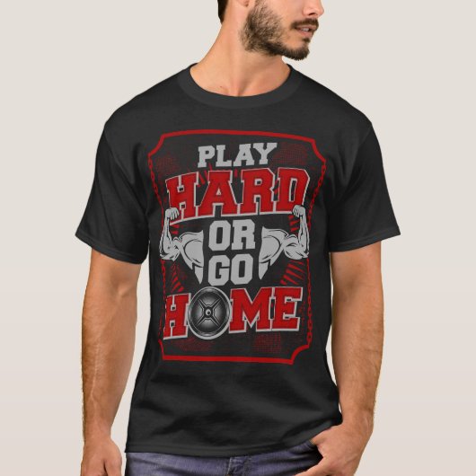 Play Hard oder Go Zuhause : GYM T-Shirt (Vorderseite)