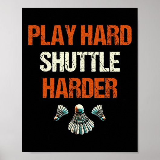 Play Hard Shuttle Harder Badminton Poster (Vorne)