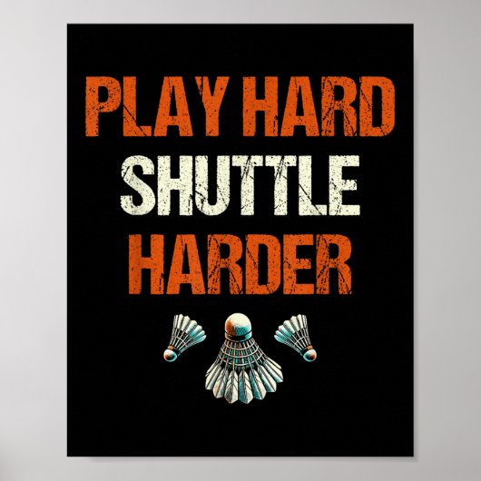 Play Hard Shuttle Harder Badminton  Poster (Vorne)