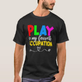Play Is My Favorite Occupation Cool Occupational T T-Shirt (Vorderseite)