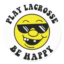Play Lacrosse Be Happy