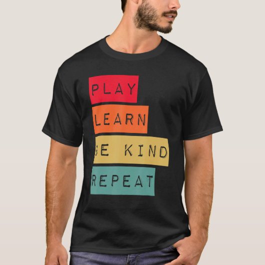 Play Learn Be Kind Repeat Anti Bullying Kindness U T-Shirt (Vorderseite)