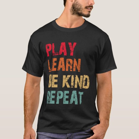 Play Learn Be kind Repeat No Bullies Choose Kindne T-Shirt (Vorderseite)