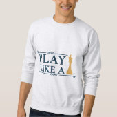 Play Like a King – Power Strategy Quote - Style A Sweatshirt (Vorderseite)