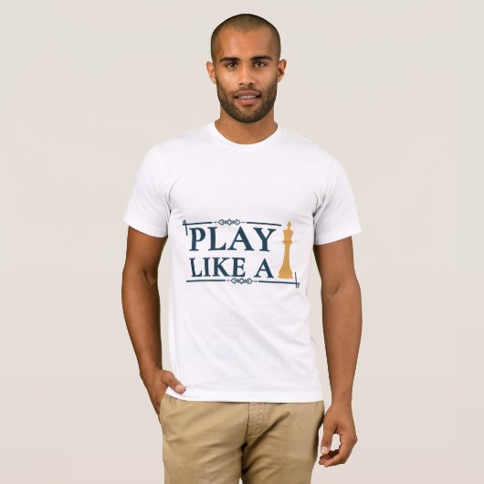 Play Like a King – Power Strategy Quote - Style A T-Shirt (Vorne ganz)