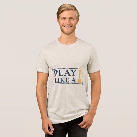 Play Like a King – Power Strategy Quote - Style A Tri-Blend Shirt (Vorderseite voll)