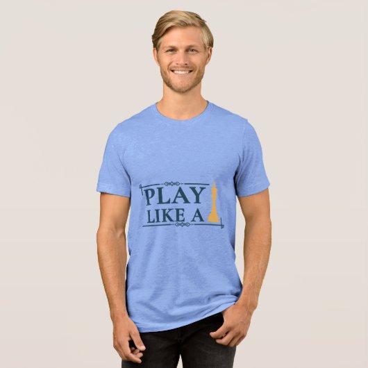 Play Like a King – Power Strategy Quote - Style A Tri-Blend Shirt (Vorderseite voll)