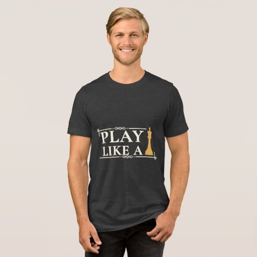 Play Like a King – Power Strategy Quote - Style B Tri-Blend Shirt (Vorderseite voll)