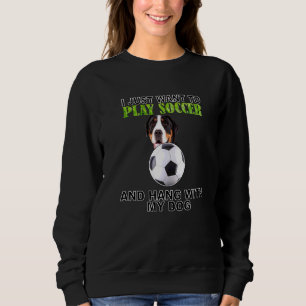 Play Soccer Hang W Dog Greater Swiss Mountain Hund Sweatshirt