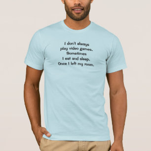 Play Video Games T - Shirt