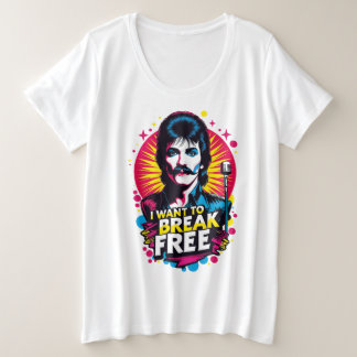 Playera I Want to Break Free Große Größe T-Shirt