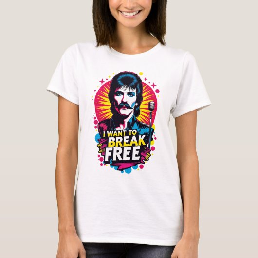 Playera I Want to Break Free T-Shirt (Vorderseite)