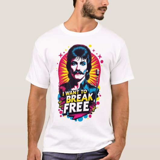 Playera I Want to Break Free T-Shirt (Vorderseite)
