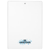 Playful, vibrant, bold, modern design Be Awesome Klemmbrett (Rückseite)
