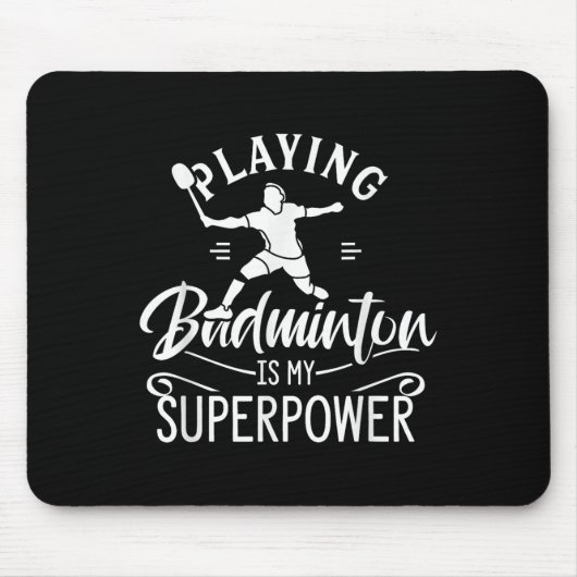 Playing Badminton Is My Superpower Player Shuttle Mousepad (Vorne)