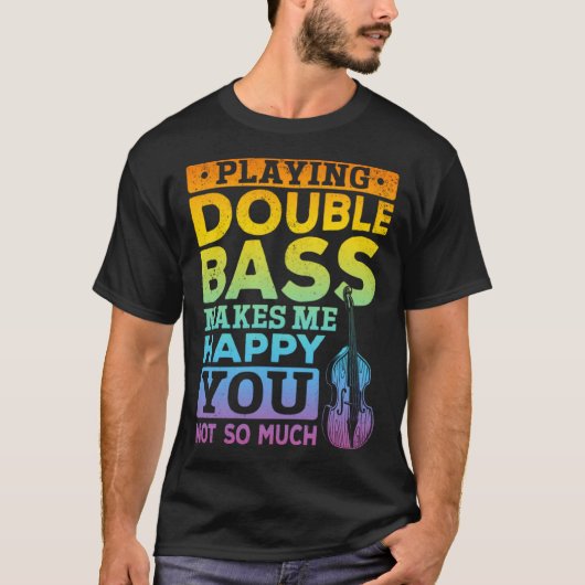 Playing Double Bass Double Bass Player T-Shirt (Vorderseite)