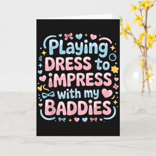 Playing Dress To Impress With My Baddies Karte (Gelbe Blume)