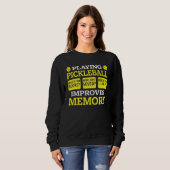 Playing Pickleball Improves Memory Pickleball Pl Sweatshirt (Vorne ganz)
