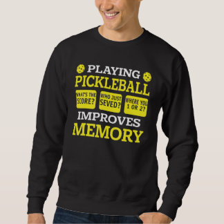 Playing Pickleball Improves Memory Pickleball Pl Sweatshirt