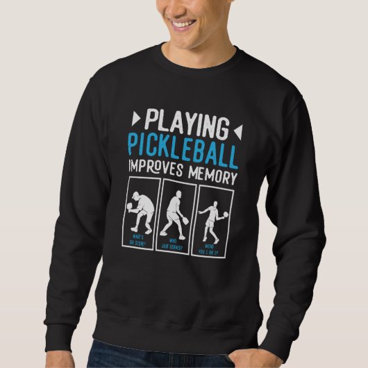 Playing Pickleball Improves Memory Pickleball Play Sweatshirt (Vorderseite)