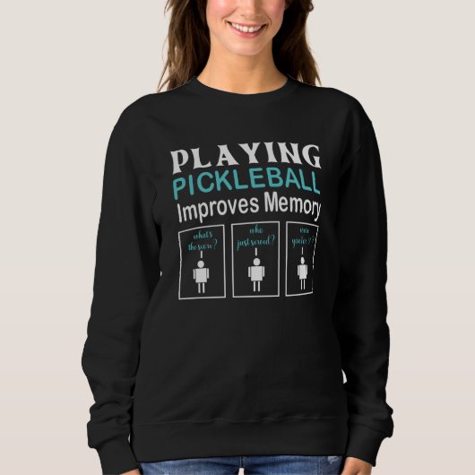 Playing Pickleball Improves Memory Pickleball Play Sweatshirt (Vorderseite)