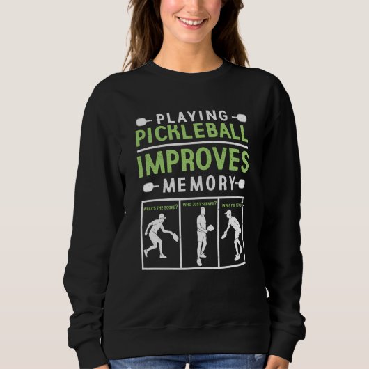 Playing Pickleball Improves Memory Pickleball Play Sweatshirt (Vorderseite)