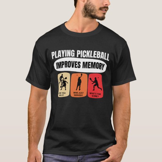 Playing Pickleball Improves Memory T-Shirt (Vorderseite)