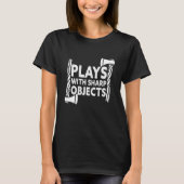 Plays mit Sharp-Objekten T-Shirt (Vorderseite)
