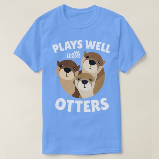 Plays Well With Otters - Funny Otter Pun Gift T-Shirt (Design vorne)