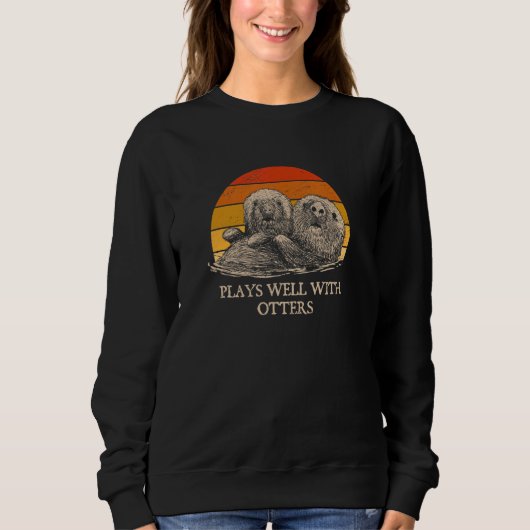 Plays Well with Otters Sarcastic Otter Sarcasm 1 Sweatshirt (Vorderseite)