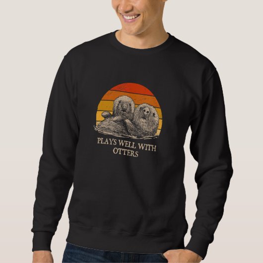 Plays Well with Otters Sarcastic Otter  Sarcasm 1 Sweatshirt (Vorderseite)