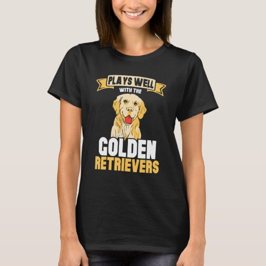 Plays well with the Golden retrievers T-Shirt (Vorderseite)