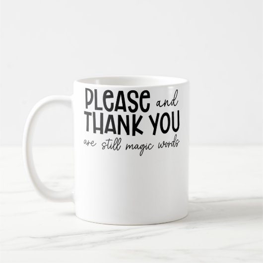 Please And Thank You Are Still Magic Words Funny S Kaffeetasse (Links)