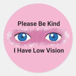 Please Be Kind, I have Low Vision awareness Runder Aufkleber