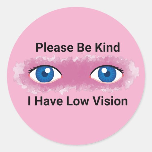 Please Be Kind, I have Low Vision awareness Runder Aufkleber (Vorderseite)