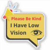 please be kind, i have low vision - dialog aufkleber (Vorderseite)